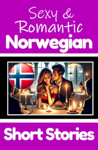 50 Sexy & Romantic Short Stories to Learn Norwegian Language | Romantic Tales for Language Lovers | English and Norwegian Side by Side: Learn ... 50 Norwegian Stories of Romance & Passion 50 Sexy & Romantic Short Stories to Learn Norwegian Language | Romantic Tales for Language Lovers | English and Norwegian Side by Side: Learn ... 50 Norwegian Stories of Romance & Passion