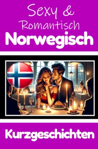 50 Sexy und Romantische Kurzgeschichten auf Norwegisch | Deutsche und Norwegische Kurzgeschichten Nebeneinander: Norwegisch Lernen Durch Sexy und ... Geschichten über Romantik und Leidenschaft 50 Sexy und Romantische Kurzgeschichten auf Norwegisch | Deutsche und Norwegische Kurzgeschichten Nebeneinander: Norwegisch Lernen Durch Sexy und ... Geschichten über Romantik und Leidenschaft