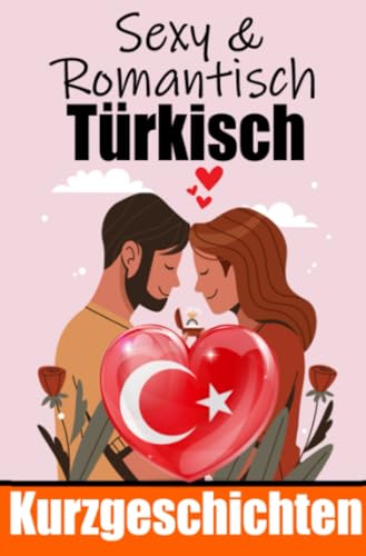 50 Sexy und Romantische Kurzgeschichten auf Türkisch | Deutsche und Türkische Kurzgeschichten Nebeneinander: Türkisch Lernen Durch Sexy und ... Geschichten über Romantik und Leidenschaft 50 Sexy und Romantische Kurzgeschichten auf Türkisch | Deutsche und Türkische Kurzgeschichten Nebeneinander: Türkisch Lernen Durch Sexy und ... Geschichten über Romantik und Leidenschaft von epubli