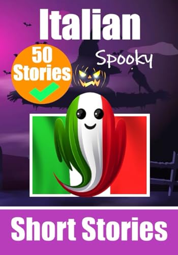 50 Short Spooky Storiеs in Italian: A Bilingual Journеy in English and Italian: Haunted Tales in English and Italian | Learn Italian Language Through Spooky Stories (Books for Learning Italian) von Independently published