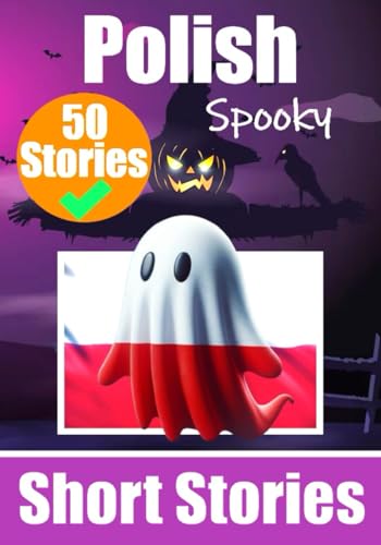 50 Short Spooky Storiеs in Polish: A Bilingual Journey in English and Polish | A Dual-Language Book: English - Polish: Haunted Tales in English and ... Short Stories (Books for Learning Polish) von Independently published