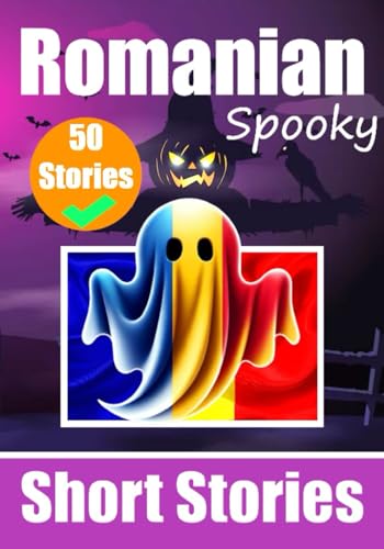 50 Short Spooky Storiеs in Romanian: A Bilingual Journеy in English and Romanian: Haunted Tales in English and Romanian | Learn Romanian Language in ... and Spooky Way (Books for Learning Romanian) von Independently published