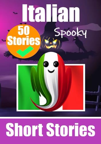 50 Short Spooky Stories in Italian | A Bilingual Book in English and Italian | English - Italian: Haunted Tales in English and Italian | Learn Italian ... Spooky Stories (Books for Learning Italian)