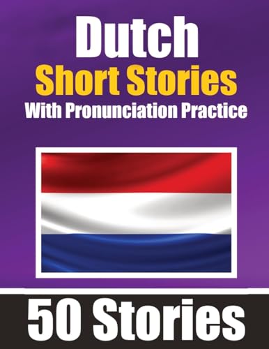 50 Short Stories in Dutch with Pronunciation Practice | A Dual-Language Book in English and Dutch | Bilingual Stories in Dutch: Learn Dutch Through ... Dutch Learners | Learn & Pronounce Dutch 50 Short Stories in Dutch with Pronunciation Practice | A Dual-Language Book in English and Dutch | Bilingual Stories in Dutch: Learn Dutch Through ... Dutch Learners | Learn & Pronounce Dutch von epubli