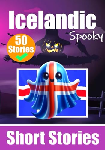 50 Spooky Short Stories in Icelandic | A Bilingual Journey in English and Icelandic: Haunted Tales in English and Icelandic | Learn Icelandic Language ... and Spooky Way (Books for Learning Icelandic) von Independently published