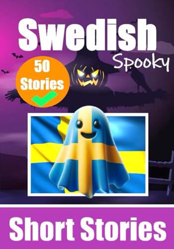 50 Spooky Short Stories in Swedish | A Bilingual Journey in English and Swedish: Haunted Tales in English and Swedish | Learn Swedish Language in an ... and Spooky Way (Books for learning Swedish) von Independently published