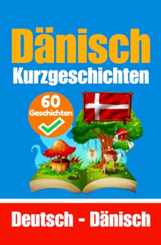 60 Kurzgeschichten auf Dänisch | Dänisch und Deutsch Nebeneinander: Lernen Sie die Dänische Sprache | Zweisprachige Kurzgeschichten - Deutsch und Dänisch 60 Kurzgeschichten auf Dänisch | Dänisch und Deutsch Nebeneinander: Lernen Sie die Dänische Sprache | Zweisprachige Kurzgeschichten - Deutsch und Dänisch von epubli