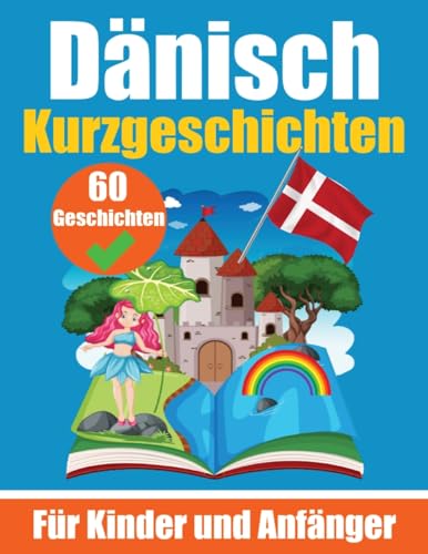 60 Kurzgeschichten auf Dänisch | Ein zweisprachiges Buch auf Deutsch und Dänisch | Ein Buch zum Erlernen der Dänischen Sprache für Kinder und ... | Zweisprachige Geschichten für junge Köpfe 60 Kurzgeschichten auf Dänisch | Ein zweisprachiges Buch auf Deutsch und Dänisch | Ein Buch zum Erlernen der Dänischen Sprache für Kinder und ... | Zweisprachige Geschichten für junge Köpfe