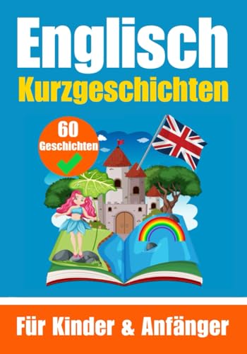 60 Kurzgeschichten auf Englisch | Ein zweisprachiges Buch auf Deutsch und Englisch | Ein Buch zum Erlernen der englischen Sprache für Kinder und ... Köpfe (Bücher zum Englischlernen, Band 3) von Independently published