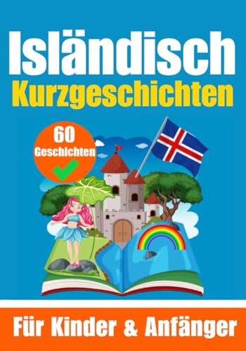 60 Kurzgeschichten auf Isländisch | Ein zweisprachiges Buch auf Deutsch und Isländisch | Ein Buch zum Erlernen der isländischen Sprache für Kinder und ... Köpfe (Bücher zum Isländischlernen, Band 9) von Independently published