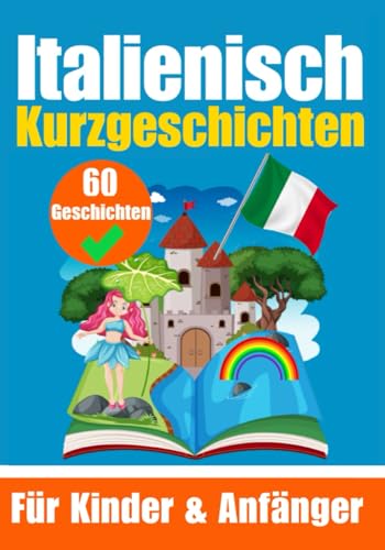 60 Kurzgeschichten auf Italienisch | Ein zweisprachiges Buch auf Deutsch und Italienisch | Ein Buch zum Erlernen der Italienischen Sprache für Kinder ... Köpfe (Bücher zum Italienischlernen, Band 9) von Independently published