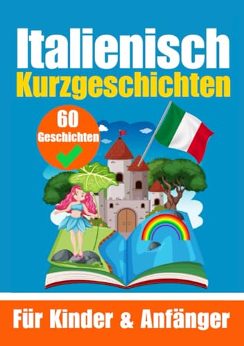 60 Kurzgeschichten auf Italienisch | Ein zweisprachiges Buch auf Deutsch und Italienisch | Ein Buch zum Erlernen der Italienischen Sprache für Kinder ... Köpfe (Bücher zum Italienischlernen, Band 9) von Independently published