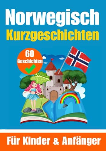 60 Kurzgeschichten auf Norwegisch | Ein zweisprachiges Buch auf Deutsch und Norwegisch | Ein Buch zum Erlernen der Norwegischen Sprache für Kinder und ... Köpfe (Bücher zum Norwegischlernen, Band 8) von Independently published