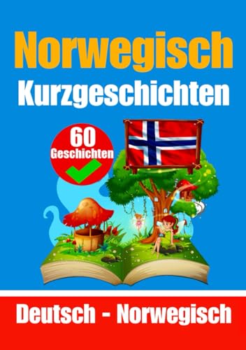 60 Kurzgeschichten auf Norwegisch | Norwegisch und Deutsch Nebeneinander | Für Kinder Geeignet: Lernen Sie die norwegische Sprache Durch ... (Bücher zum Norwegischlernen, Band 1) von Independently published