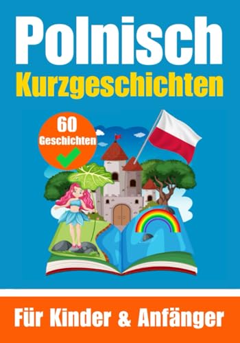 60 Kurzgeschichten auf Polnisch | Ein zweisprachiges Buch auf Deutsch und Polnisch | Ein Buch zum Erlernen der polnischen Sprache für Kinder und ... Köpfe (Bücher zum Polnischlernen, Band 5) von Independently published