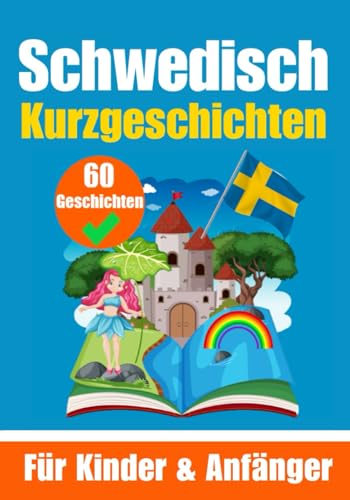 60 Kurzgeschichten auf Schwedisch | Ein zweisprachiges Buch auf Deutsch und Schwedisch | Ein Buch zum Erlernen der schwedischen Sprache für Kinder und ... Köpfe (Bücher zum Schwedischlernen, Band 10)
