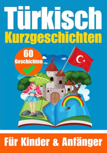 60 Kurzgeschichten auf Türkisch | Ein zweisprachiges Buch auf Deutsch und Türkisch | Ein Buch zum Erlernen der Türkischen Sprache für Kinder und ... Köpfe (Bücher zum Türkischlernen, Band 4) von Independently published