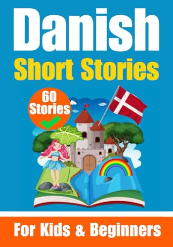 60 Short Stories in Danish | A Dual-Language Book in English and Danish | A Danish Learning Book for Children and Beginners: Learn Danish Language ... English - Danish (Books for Learning Danish) von Independently published