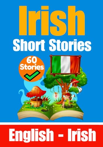 60 Short Stories in Irish | English and Irish Side by Side: Learn the Irish Language | Irish Made Easy | Suitable for Children (Books for Learning Irish, Band 2) von Independently published