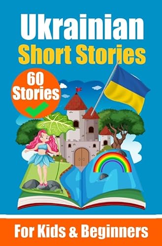 60 Short Stories in Ukrainian Language | A Dual-Language Book in English and Ukrainian | An Ukrainian Learning Book for Children and Beginners: Learn ... Stories for Young Minds | English - Ukrainian 60 Short Stories in Ukrainian Language | A Dual-Language Book in English and Ukrainian | An Ukrainian Learning Book for Children and Beginners: Learn ... Stories for Young Minds | English - Ukrainian von epubli