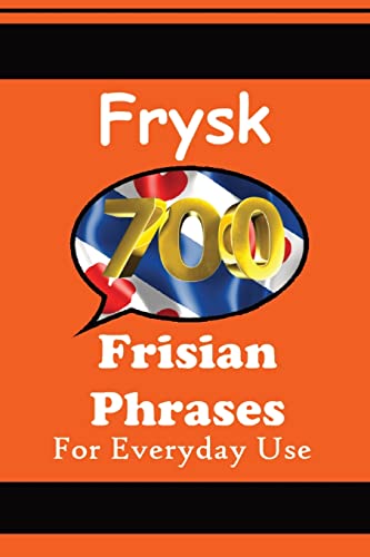 700 Frisian Phrases 700 Fryske Útspraken The Frisian Language: For Everyday Use Learn the closest language to English 700 Frisian Phrases 700 Fryske Útspraken The Frisian Language: For Everyday Use Learn the closest language to English