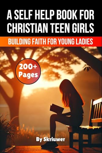 A Self Help Book for Christian Teen Girls: Building Faith and Confidence for Young Ladies von epubli