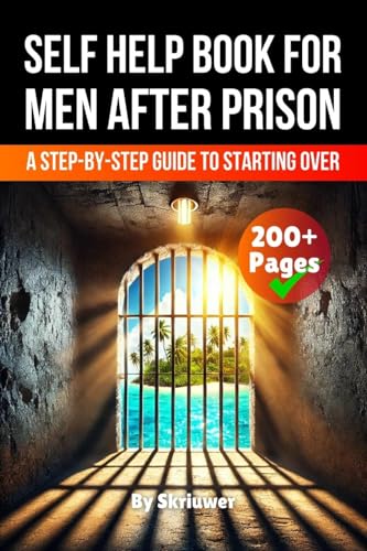A Self Help Book for Men After Prison: A Step-by-Step Guide to Starting Over von epubli