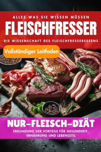 Alles, was Sie über die Fleischfresser-Diät wissen müssen | Warum sich viele für die Carnivoren-Diät entscheiden: Optimale Gesundheit durch tierische ... Ernährung und Lebensstilvorteile erkunden Alles, was Sie über die Fleischfresser-Diät wissen müssen | Warum sich viele für die Carnivoren-Diät entscheiden: Optimale Gesundheit durch tierische ... Ernährung und Lebensstilvorteile erkunden