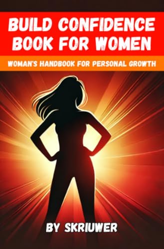 Build Confidence Book for Women: A Woman's Handbook for Personal Growth Build Confidence Book for Women: A Woman's Handbook for Personal Growth