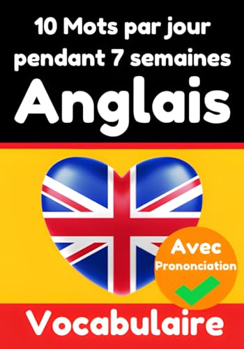 Constructeur de Vocabulaire Anglais : Apprenez 10 mots anglais par jour pendant 7 semaines | Le Défi Quotidien en Anglais: Un Guide Complet pour les ... (Livres Pour Apprendre l'Anglais, Band 5) von Independently published
