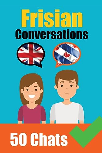 Conversations in Frisian | English and Frisian Conversations Side by Side: Frisian Made Easy: A Parallel Language Journey | Learn the Frisian language Conversations in Frisian | English and Frisian Conversations Side by Side: Frisian Made Easy: A Parallel Language Journey | Learn the Frisian language
