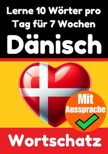 Dänisch-Vokabeltrainer: Lernen Sie 7 Wochen lang täglich 10 Dänische Wörter | Die Tägliche Dänische Herausforderung: Ein umfassender Sprachführer für ... Sprache (Bücher zum Dänischlernen, Band 1) Dänisch-Vokabeltrainer: Lernen Sie 7 Wochen lang täglich 10 Dänische Wörter | Die Tägliche Dänische Herausforderung: Ein umfassender Sprachführer für ... Sprache (Bücher zum Dänischlernen, Band 1) von Independently published