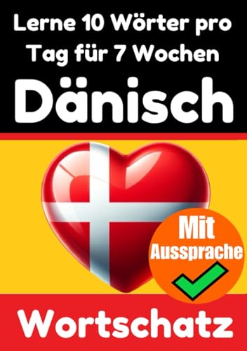 Dänisch-Vokabeltrainer: Lernen Sie 7 Wochen lang täglich 10 Dänische Wörter | Die Tägliche Dänische Herausforderung: Ein umfassender Sprachführer für ... Sprache (Bücher zum Dänischlernen, Band 1) Dänisch-Vokabeltrainer: Lernen Sie 7 Wochen lang täglich 10 Dänische Wörter | Die Tägliche Dänische Herausforderung: Ein umfassender Sprachführer für ... Sprache (Bücher zum Dänischlernen, Band 1) von Independently published