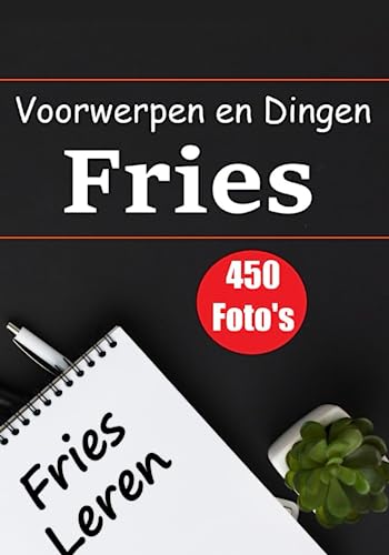 De Friese Encyclopedie: Een Visuele Gids met 450 Voorwerpen en Dingen | Perfect voor Kinderen en Enthousiaste Friese Leerders: Ontdek de schoonheid ... taal (Boeken om het Fries te leren, Band 1)