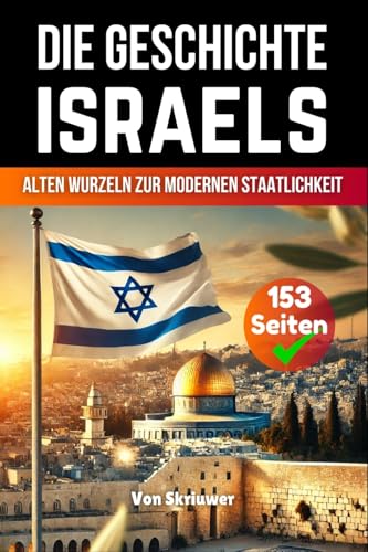 Die Geschichte Israels: Von alten Wurzeln zur modernen Staatlichkeit.DE Die Geschichte Israels: Von alten Wurzeln zur modernen Staatlichkeit.DE von epubli