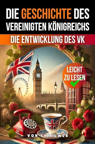 Die Geschichte des Vereinigten Königreichs: Die Entwicklung des VK Die Geschichte des Vereinigten Königreichs: Die Entwicklung des VK von epubli