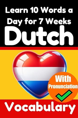 Dutch Vocabulary Builder: Learn 10 Words a Day for 7 Weeks | The Daily Dutch Challenge: A Comprehensive Guide for Children and Beginners | Learn Dutch Dutch Vocabulary Builder: Learn 10 Words a Day for 7 Weeks | The Daily Dutch Challenge: A Comprehensive Guide for Children and Beginners | Learn Dutch von epubli