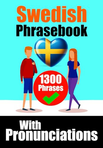 Effortless Swedish Phrases: Master Over 1300 Everyday Expressions for Confident Communication: Learn the Swedish language | Swedish Phrases For Everyday Use (Books for learning Swedish) von Independently published