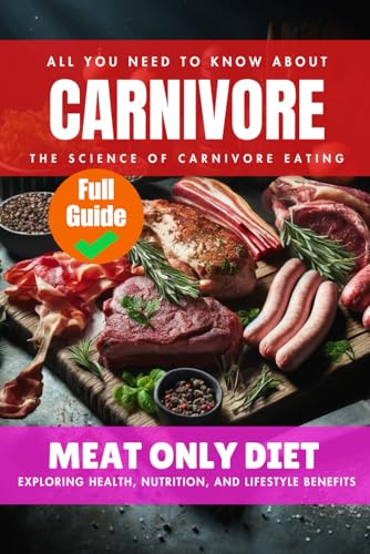 Everything You Need to Know About the Carnivore Diet | Why Many are Turning to the Carnivore Diet: Unlocking Optimal Health Through Animal Foods | The ... Health, Nutrition, and Lifestyle Benefits Everything You Need to Know About the Carnivore Diet | Why Many are Turning to the Carnivore Diet: Unlocking Optimal Health Through Animal Foods | The ... Health, Nutrition, and Lifestyle Benefits