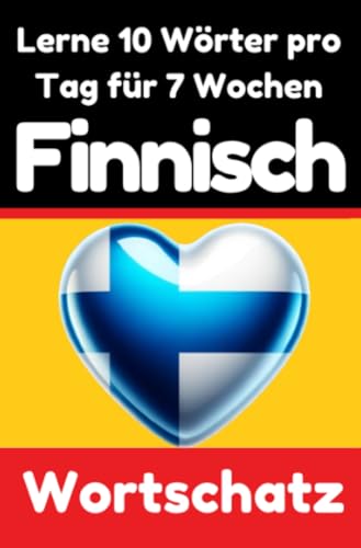 Finnisch-Vokabeltrainer: Lernen Sie 7 Wochen lang täglich 10 Finnische Wörter | Die Tägliche Finnische Herausforderung: Ein umfassender Sprachführer ... Sprache | Lernen Sie die Finnische Sprache Finnisch-Vokabeltrainer: Lernen Sie 7 Wochen lang täglich 10 Finnische Wörter | Die Tägliche Finnische Herausforderung: Ein umfassender Sprachführer ... Sprache | Lernen Sie die Finnische Sprache von epubli