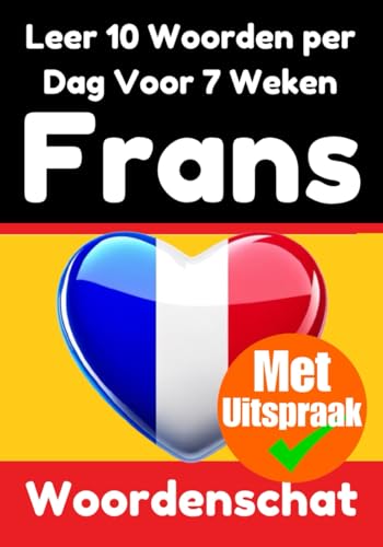 Franse Woordentrainer: Leer 7 weken lang 10 Franse woorden per dag | De dagelijkse Franse uitdaging: Een uitgebreide taalgids voor kinderen en ... taal (Boeken om Frans te leren, Band 2) von Independently published