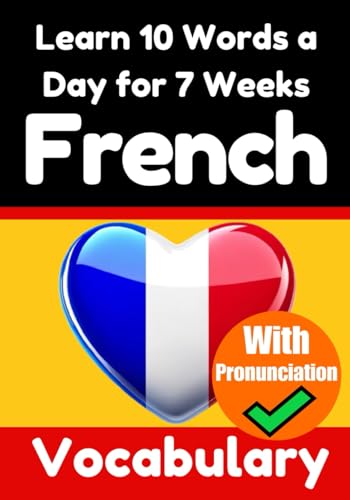 French Vocabulary Builder: Learn 10 French Words a Day for 7 Weeks | The Daily French Challenge: A Comprehensive Guide for Children and Beginners to ... French Language (Books for Learning French) von Independently published