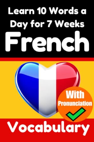 French Vocabulary Builder: Learn 10 French Words a Day for 7 Weeks | The Daily French Challenge: A Comprehensive Guide for Children and Beginners to Learn French | Learn French Language French Vocabulary Builder: Learn 10 French Words a Day for 7 Weeks | The Daily French Challenge: A Comprehensive Guide for Children and Beginners to Learn French | Learn French Language von epubli