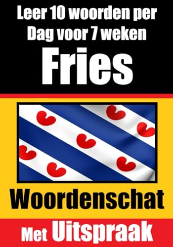 Friese Woordentrainer: Leer 7 weken lang 10 Friese woorden per dag | De dagelijkse Friese uitdaging: Een uitgebreide taalgids voor kinderen en ... taal (Boeken om het Fries te leren, Band 5)