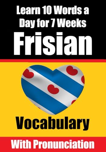 Frisian Vocabulary Builder: Learn 10 Words a Day for 7 Weeks | The Daily Frisian Challenge: A Comprehensive Guide for Children and Beginners | Learn Frisian Language (Books for Learning Frisian) von Independently published