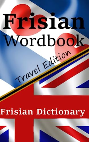 Frisian Wordbook | Frysk Wurdboek | A Frisian dictionary | Learn the Frisian language: Travel edition (Books for Learning Frisian)