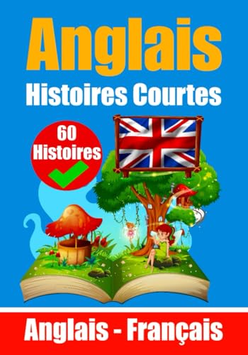 Histoires courtes en langue anglaise | Histoires en anglais et français côte à côte | Adapté aux enfants: Apprenez la langue anglaise à travers des ... - Français (Livres pour apprendre l'anglais) von Independently published