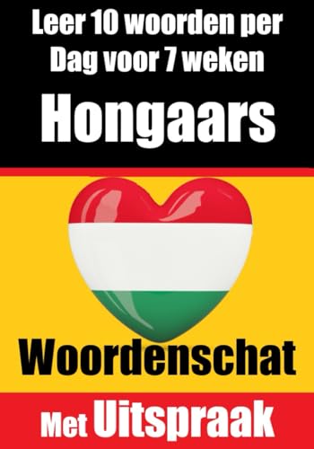 Hongaarse Woordentrainer: Leer 7 weken lang 10 Hongaarse woorden per dag | De dagelijkse Hongaarse uitdaging: Een uitgebreide taalgids voor kinderen ... om Hongaars te leren | Leer de Hongaarse taal Hongaarse Woordentrainer: Leer 7 weken lang 10 Hongaarse woorden per dag | De dagelijkse Hongaarse uitdaging: Een uitgebreide taalgids voor kinderen ... om Hongaars te leren | Leer de Hongaarse taal