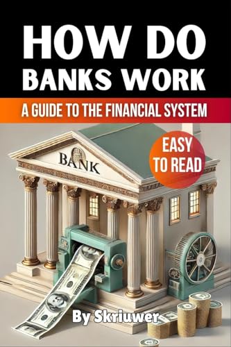 How Do Banks Work: A Beginner’s Guide to the Financial System How Do Banks Work: A Beginner’s Guide to the Financial System von epubli