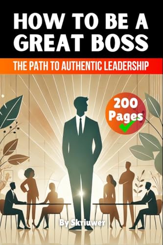 How to be a Great Boss Book: The Path to Authentic Leadership von epubli